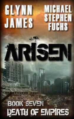Arisen, Book Seven - Death of Empires by Fuchs, Michael Stephen