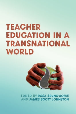 Teacher Education in a Transnational World by Bruno-Jofre, Rosa