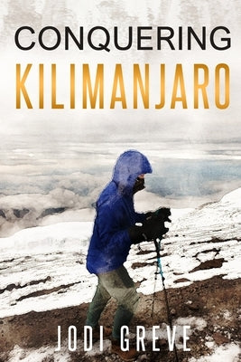 Conquering Kilimanjaro by Greve, Jodi