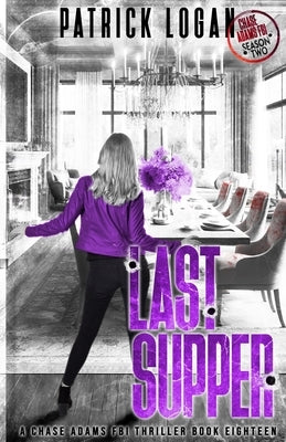 Last Supper: Chase Adams Season Two by Logan, Patrick