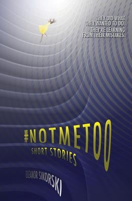 #NotMeToo: short stories by Sikorski, Eleanor