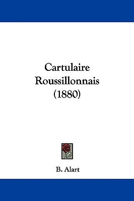 Cartulaire Roussillonnais (1880) by Alart, B.