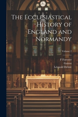 The Ecclesiastical History of England and Normandy; Volume 2 by Vitalis, Ordericus