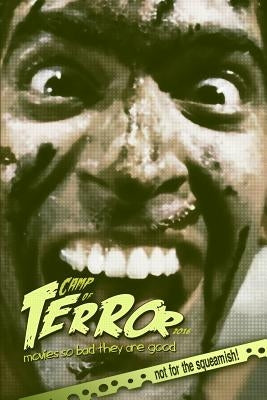 Camp of Terror 2016: Movies so bad they are good (2016) by Hutchison, Steve