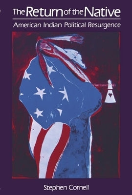 The Return of the Native: American Indian Political Resurgence by Cornell, Stephen
