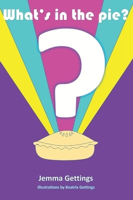 What's in the Pie? by Gettings, Beatrix