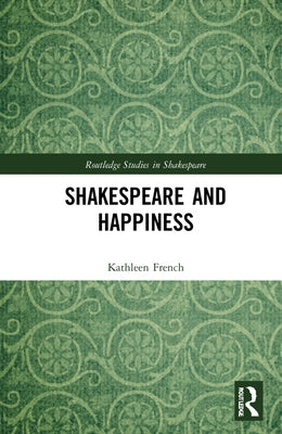 Shakespeare and Happiness by French, Kathleen
