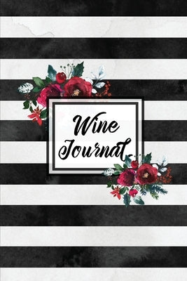 Wine Journal: Tasting Wines Notebook, Personal Review Log Notes Pages, Write & Record Taste Rating, Wine Lovers Gift, Book by Newton, Amy