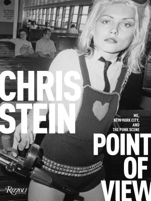 Point of View: Me, New York City, and the Punk Scene by Stein, Chris