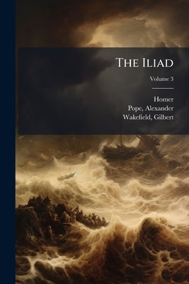 The Iliad; Volume 3 by Homer