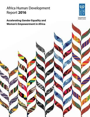 Africa Human Development Report 2016: Accelerating Gender Equality and Women's Empowerment in Africa by United Nations Publications