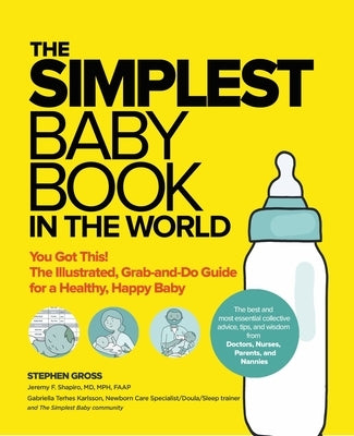 The Simplest Baby Book in the World: The Illustrated, Grab-And-Do Guide for a Healthy, Happy Baby by Gross, S. M.