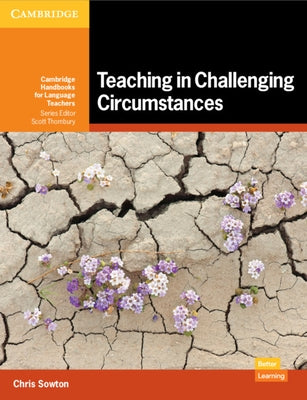 Teaching in Challenging Circumstances Paperback by Sowton, Chris