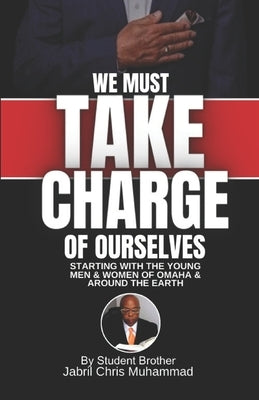 We Must Take Charge of Ourselves by Muhammad, Jamii Melvin