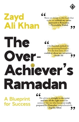The Overachiever's Ramadan: A Blueprint for Success by Khan, Zayd Ali