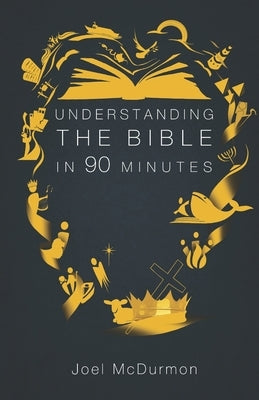 Understanding the Bible in 90 Minutes by McDurmon, Joel