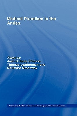 Medical Pluralism in the Andes by Greenway, Christine