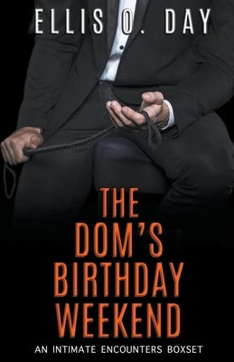 The Dom's Birthday Weekend by Day, Ellis O.