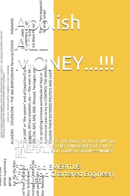 Abolish ALL MONEY...!!!: THE lOVE OF MONEY IS THE ROOT OF ALL Evil!!! The LOVE OF SATAN THE CHIEF RINGLEADER OF EVIL IS THE ROOT OF ALL EVIL TO by Day Lee Ceng, Fourfold Emeritus (Fourfol