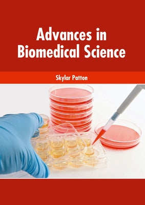 Advances in Biomedical Science by Patton, Skylar