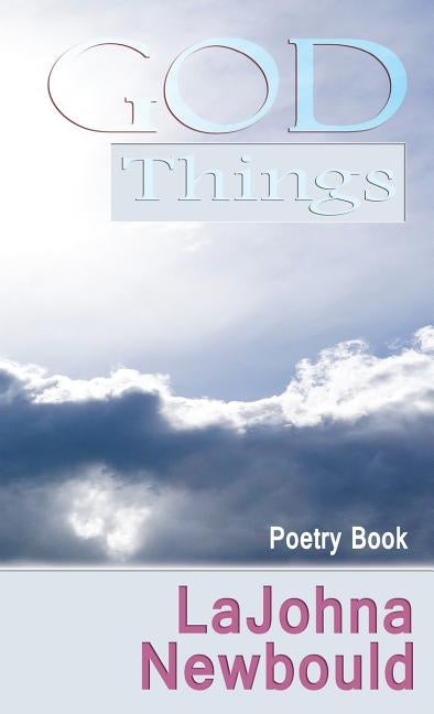 God Things by Newbould, Lajohna