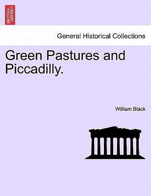Green Pastures and Piccadilly. Vol. II. by Black, William