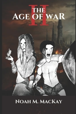 Age of War II by MacKay, Noah M.