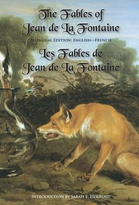 The Fables of Jean de la Fontaine: Bilingual Edition: English-French by La Fontaine, Jean De