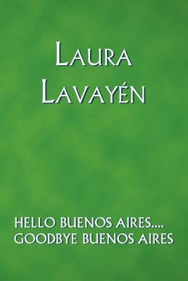 Hello Buenos Aires.... Goodbye Buenos Aires by Lavay