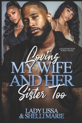 Loving My Wife and Her Sister Too: Standalone by Marie, Shelli