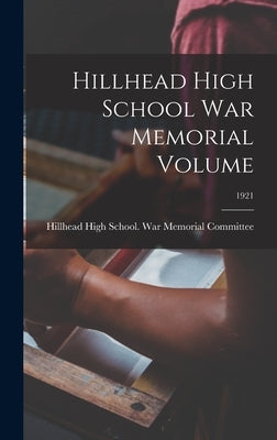 Hillhead High School War Memorial Volume; 1921 by Hillhead High School (Glasgow, Scotla