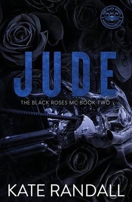 Jude: The Black Roses MC, Book Two by Randall, Kate