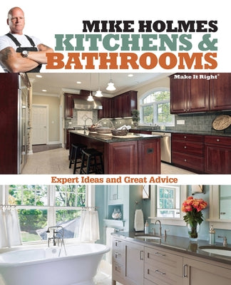 Mike Holmes Kitchens & Bathrooms by Holmes, Mike