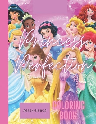 Princess Perfection: Kids Coloring Book, ( Ages 4-8 & 9-12) by Designs, Creative