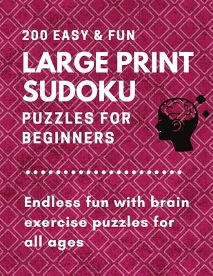 200 Easy & fun large print sudoku puzzles for beginners: Endless fun with brain exercise puzzles for all ages by Sudoku, Sapphire