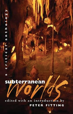 Subterranean Worlds: A Critical Anthology by Fitting, Peter