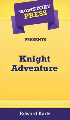 Short Story Press Presents Knight Adventure by Kurtz, Edward