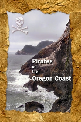 Pirates of the Oregon Coast by Benson, Brian