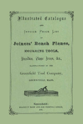 Greenfield Tool Company: 1872 Illustrated Catalog by Greenfield Tool Company