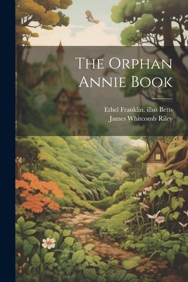 The Orphan Annie Book by Riley, James Whitcomb 1849-1916