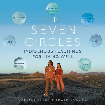 The Seven Circles: Indigenous Teachings for Living Well by Luger, Chelsey