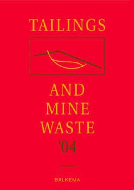 Tailings and Mine Waste '04: Proceedings of the Eleventh Tailings and Mine Waste Conference, 10-13 October 2004, Vail, Colorado, USA by Hinshaw, Linda