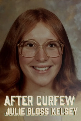 After Curfew by Bloss Kelsey, Julie