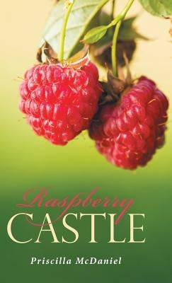 Raspberry Castle by McDaniel, Priscilla