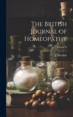 The British Journal of Homeopathy; Volume X by Drysdale, Jj