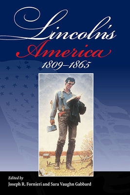 Lincoln's America: 1809 - 1865 by Fornieri, Joseph R.