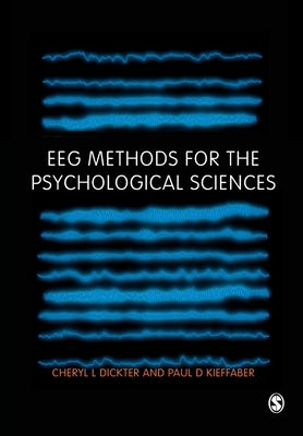 Eeg Methods for the Psychological Sciences by Dickter, Cheryl L.