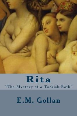 Rita: "The Mystery of a Turkish Bath" by Gollan, E. M.