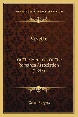 Vivette: Or The Memoirs Of The Romance Association (1897) by Burgess, Gelett