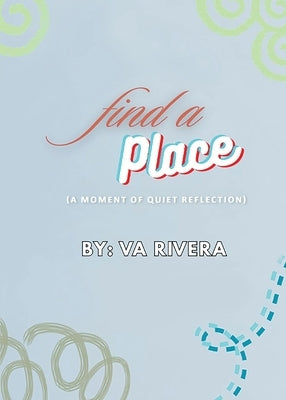 Find A Place: (A Moment of Quiet Reflection) by Rivera, Va